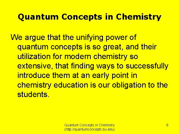 Quantum Concepts in Chemistry We argue that the unifying power of quantum concepts is