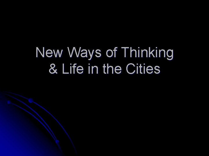 New Ways of Thinking & Life in the Cities 