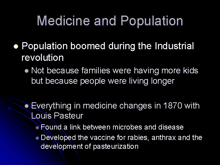 Medicine and Population l Population boomed during the Industrial revolution l Not because families