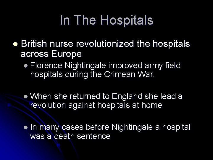 In The Hospitals l British nurse revolutionized the hospitals across Europe l Florence Nightingale