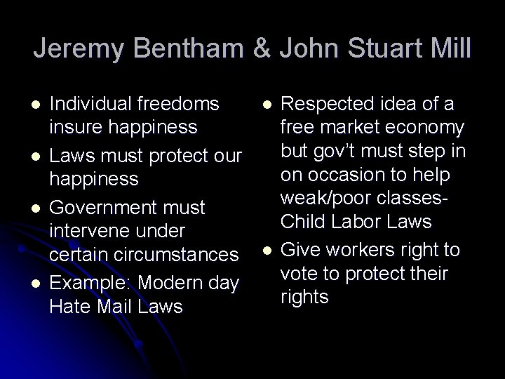 Jeremy Bentham & John Stuart Mill l l Individual freedoms insure happiness Laws must