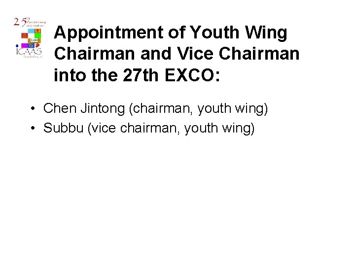 Appointment of Youth Wing Chairman and Vice Chairman into the 27 th EXCO: •