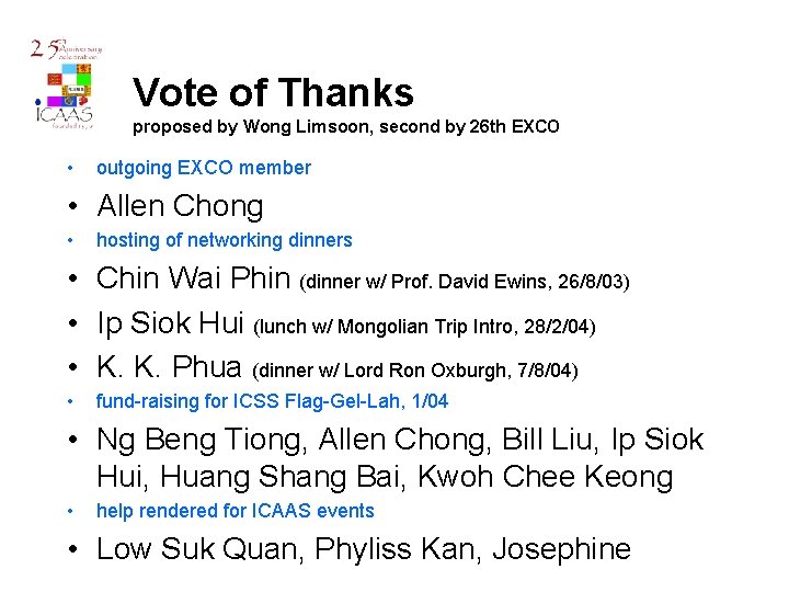 Vote of Thanks proposed by Wong Limsoon, second by 26 th EXCO • outgoing