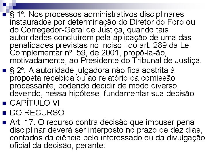 n n n § 1º. Nos processos administrativos disciplinares instaurados por determinação do Diretor