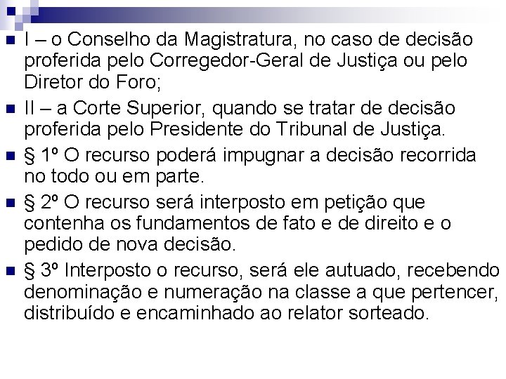 n n n I – o Conselho da Magistratura, no caso de decisão proferida