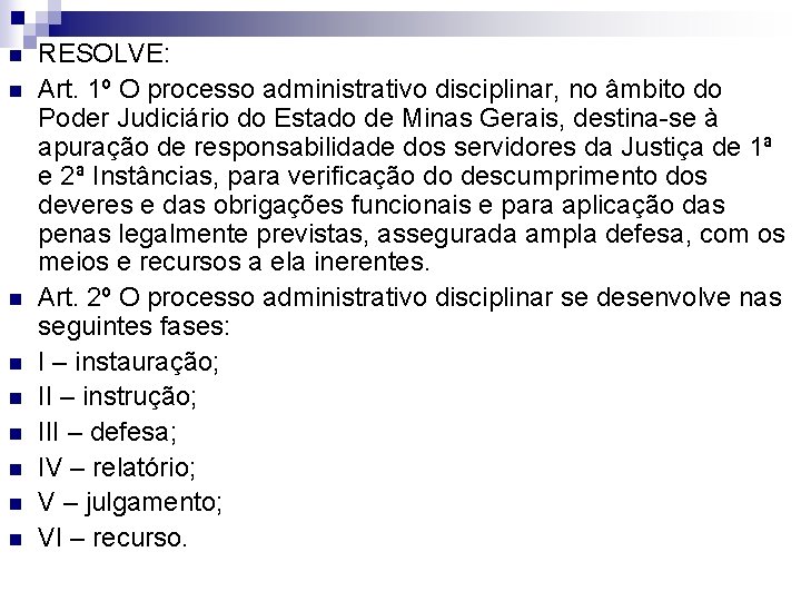 n n n n n RESOLVE: Art. 1º O processo administrativo disciplinar, no âmbito