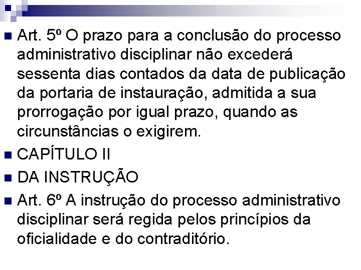 Art. 5º O prazo para a conclusão do processo administrativo disciplinar não excederá sessenta