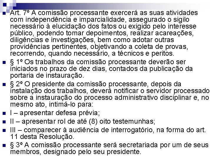 n n n n Art. 7º A comissão processante exercerá as suas atividades com