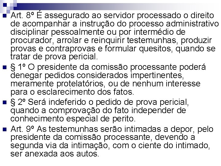 n n Art. 8º É assegurado ao servidor processado o direito de acompanhar a