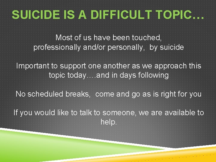 SUICIDE IS A DIFFICULT TOPIC… Most of us have been touched, professionally and/or personally,