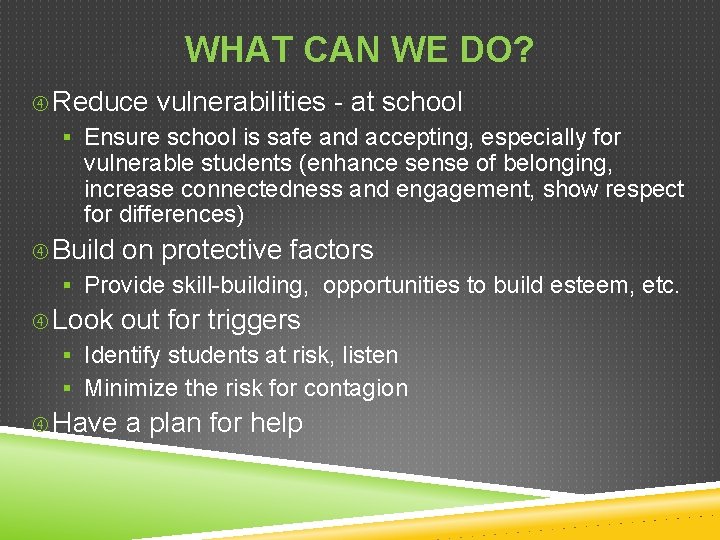 WHAT CAN WE DO? Reduce vulnerabilities - at school § Ensure school is safe