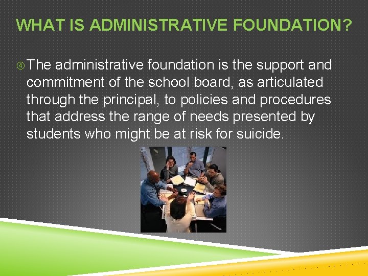 WHAT IS ADMINISTRATIVE FOUNDATION? The administrative foundation is the support and commitment of the