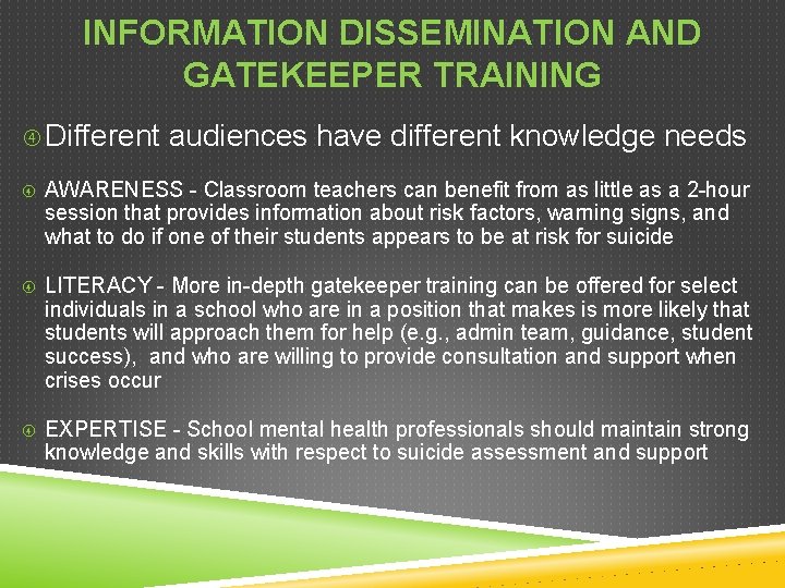 INFORMATION DISSEMINATION AND GATEKEEPER TRAINING Different audiences have different knowledge needs AWARENESS - Classroom