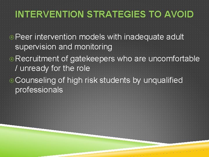 INTERVENTION STRATEGIES TO AVOID Peer intervention models with inadequate adult supervision and monitoring Recruitment INTERVENTION STRATEGIES TO AVOID Peer intervention models with inadequate adult supervision and monitoring Recruitment