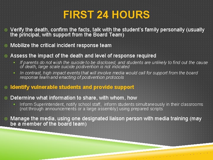 FIRST 24 HOURS Verify the death, confirm the facts, talk with the student’s family FIRST 24 HOURS Verify the death, confirm the facts, talk with the student’s family