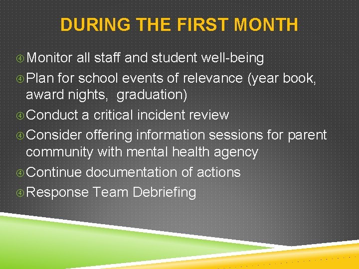 DURING THE FIRST MONTH Monitor all staff and student well-being Plan for school events