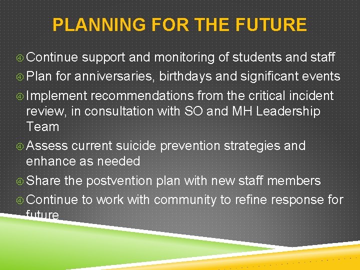 PLANNING FOR THE FUTURE Continue support and monitoring of students and staff Plan for