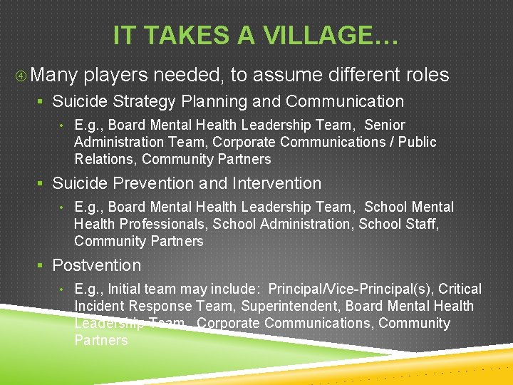 IT TAKES A VILLAGE… Many players needed, to assume different roles § Suicide Strategy