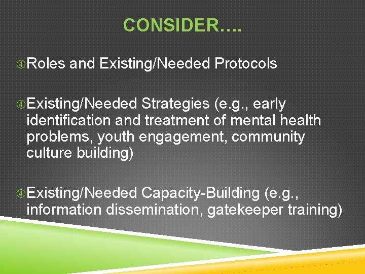 CONSIDER…. Roles and Existing/Needed Protocols Existing/Needed Strategies (e. g. , early identification and treatment