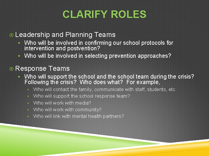 CLARIFY ROLES Leadership and Planning Teams § Who will be involved in confirming our