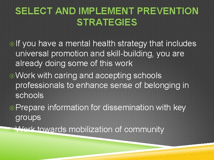SELECT AND IMPLEMENT PREVENTION STRATEGIES If you have a mental health strategy that includes SELECT AND IMPLEMENT PREVENTION STRATEGIES If you have a mental health strategy that includes