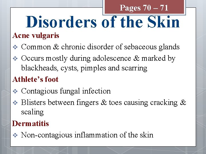 Pages 70 – 71 Disorders of the Skin Acne vulgaris v Common & chronic