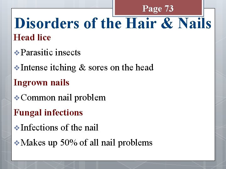Page 73 Disorders of the Hair & Nails Head lice v Parasitic v Intense