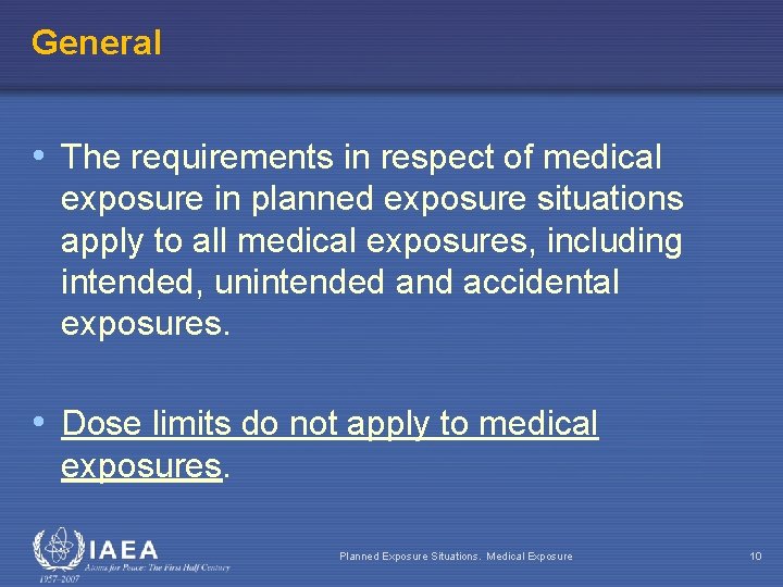 General • The requirements in respect of medical exposure in planned exposure situations apply