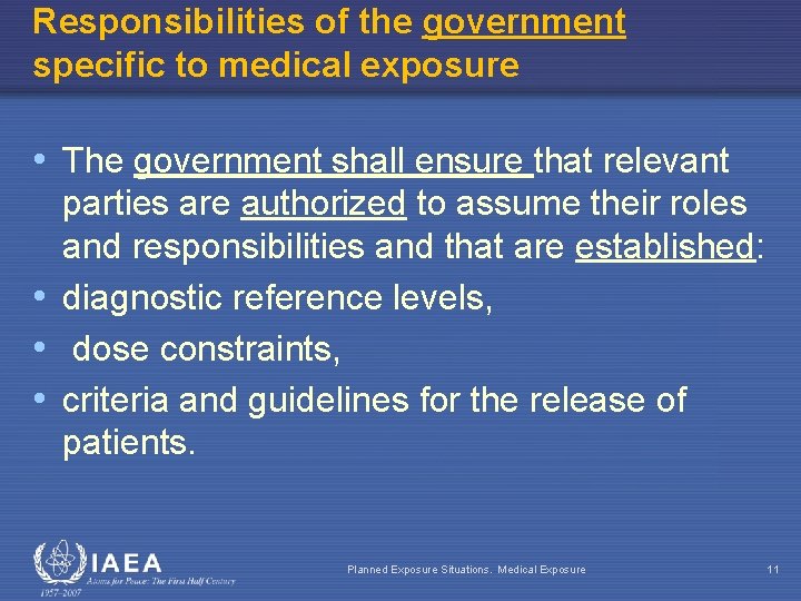 Responsibilities of the government specific to medical exposure • The government shall ensure that