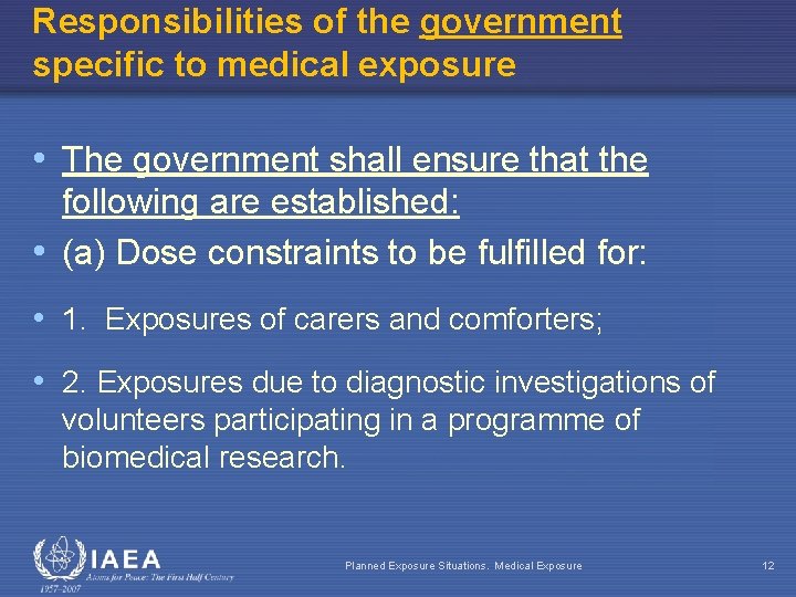 Responsibilities of the government specific to medical exposure • The government shall ensure that