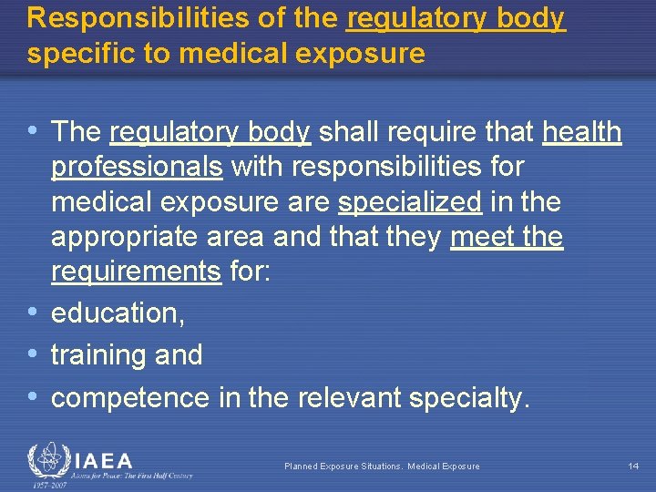 Responsibilities of the regulatory body specific to medical exposure • The regulatory body shall