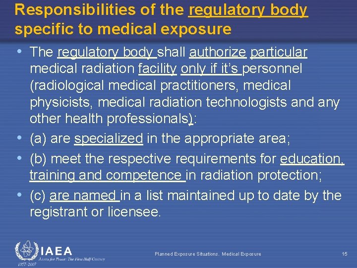 Responsibilities of the regulatory body specific to medical exposure • The regulatory body shall