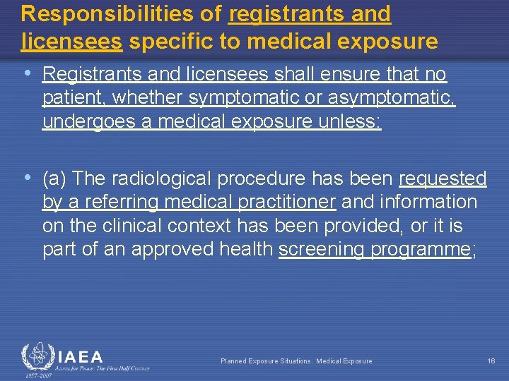 Responsibilities of registrants and licensees specific to medical exposure • Registrants and licensees shall