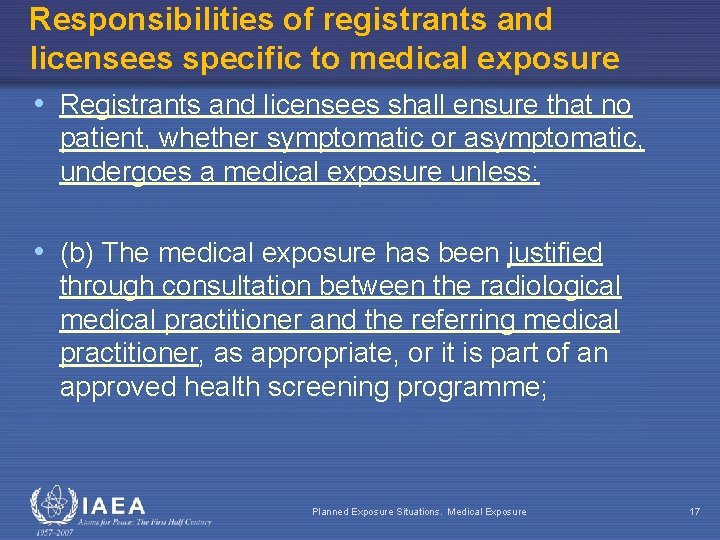 Responsibilities of registrants and licensees specific to medical exposure • Registrants and licensees shall