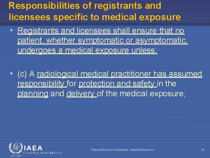 Responsibilities of registrants and licensees specific to medical exposure • Registrants and licensees shall