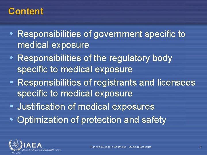 Content • Responsibilities of government specific to • • medical exposure Responsibilities of the