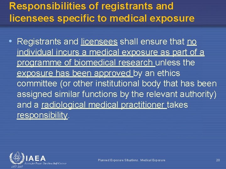 Responsibilities of registrants and licensees specific to medical exposure • Registrants and licensees shall