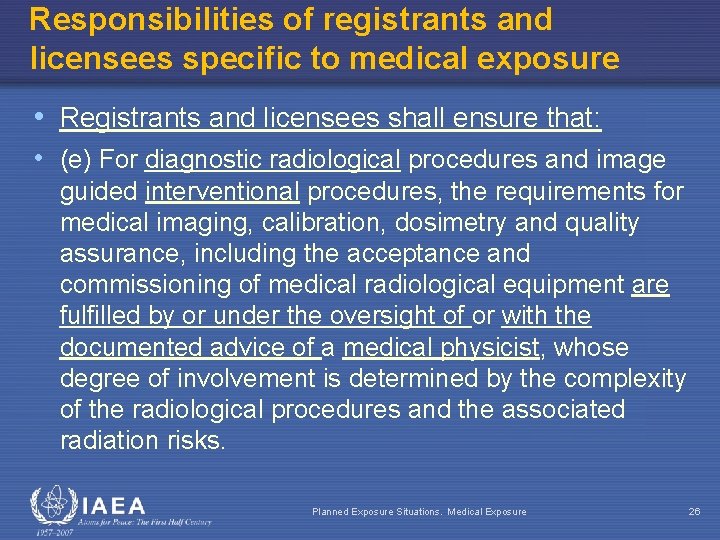 Responsibilities of registrants and licensees specific to medical exposure • Registrants and licensees shall