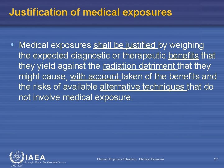 Justification of medical exposures • Medical exposures shall be justified by weighing the expected