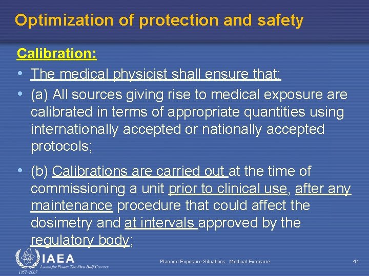 Optimization of protection and safety Calibration: • The medical physicist shall ensure that: •