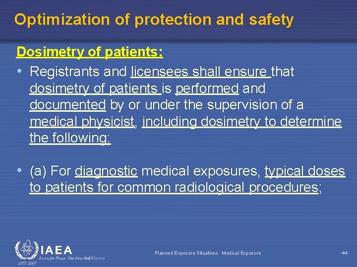 Optimization of protection and safety Dosimetry of patients: • Registrants and licensees shall ensure