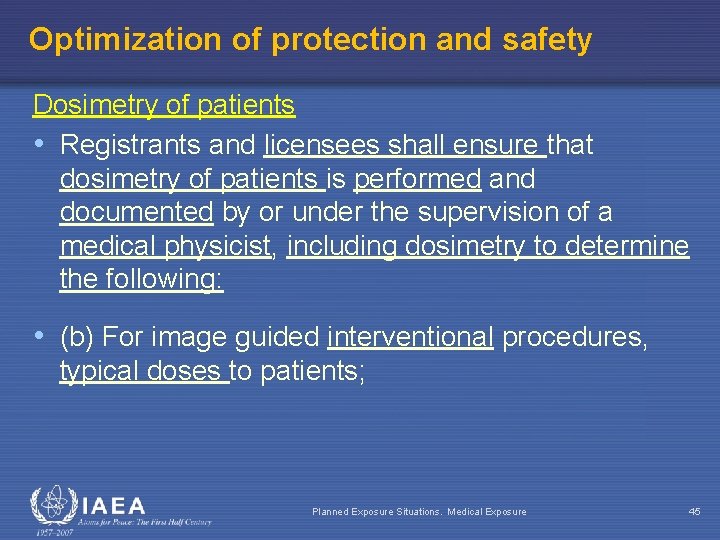 Optimization of protection and safety Dosimetry of patients • Registrants and licensees shall ensure