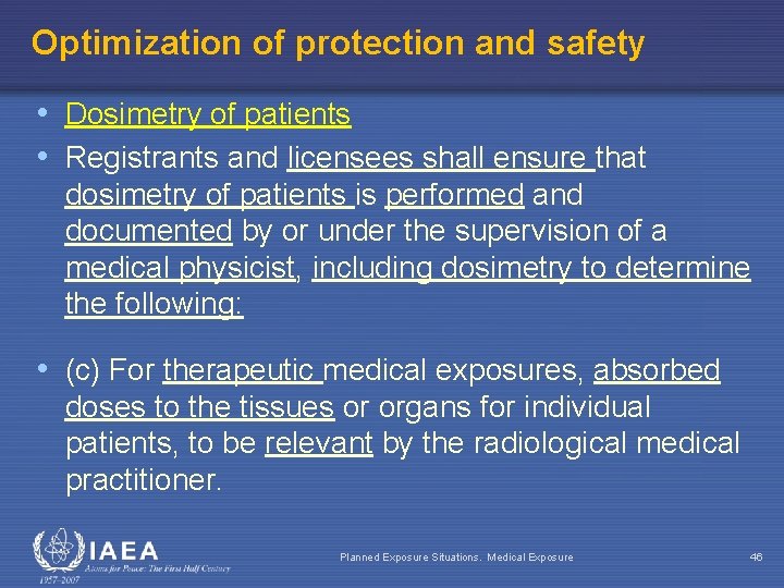 Optimization of protection and safety • Dosimetry of patients • Registrants and licensees shall