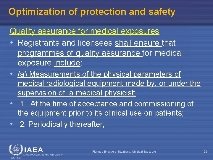Optimization of protection and safety Quality assurance for medical exposures • Registrants and licensees
