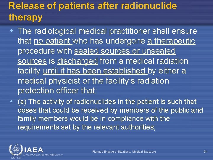Release of patients after radionuclide therapy • The radiological medical practitioner shall ensure that
