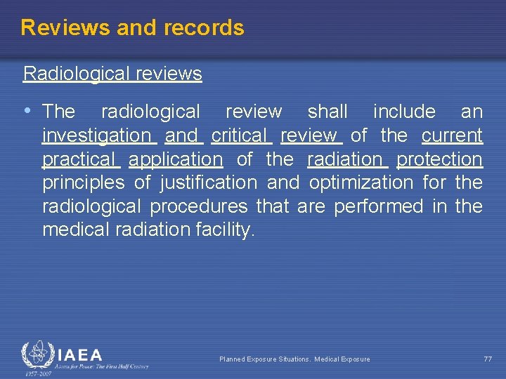 Reviews and records Radiological reviews • The radiological review shall include an investigation and