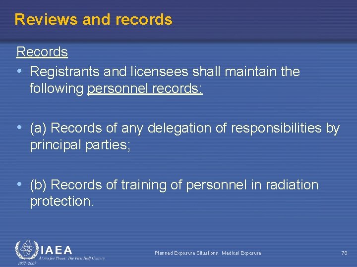 Reviews and records Records • Registrants and licensees shall maintain the following personnel records: