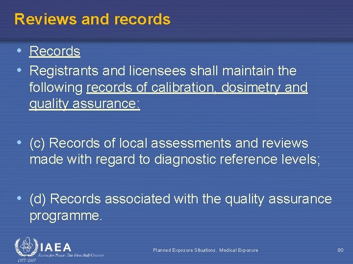 Reviews and records • Registrants and licensees shall maintain the following records of calibration,