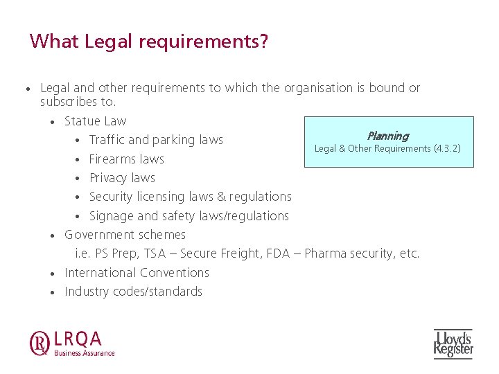 What Legal requirements? • Legal and other requirements to which the organisation is bound