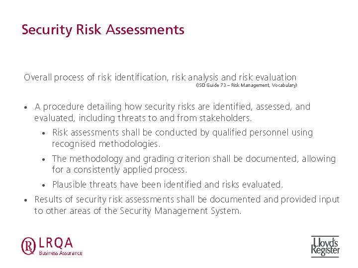 Security Risk Assessments Overall process of risk identification, risk analysis and risk evaluation (ISO